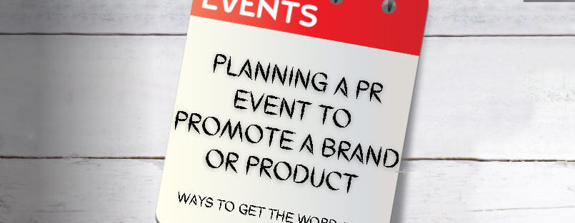 Planning A PR Event To Promote A Brand Or Product