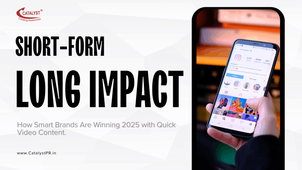 Short-Form, Long Impact: How Smart Brands Are Winning 2025 with Quick Video Content 
