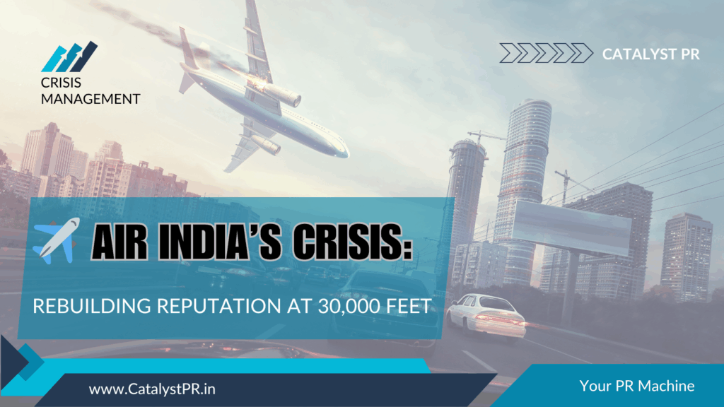 Air India’s Crisis: Rebuilding Reputation at 30,000 Feet 