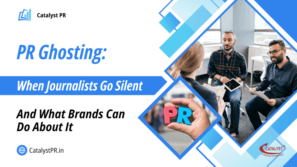 PR Ghosting: When Journalists Go Silent — And What Brands Can Do About It 