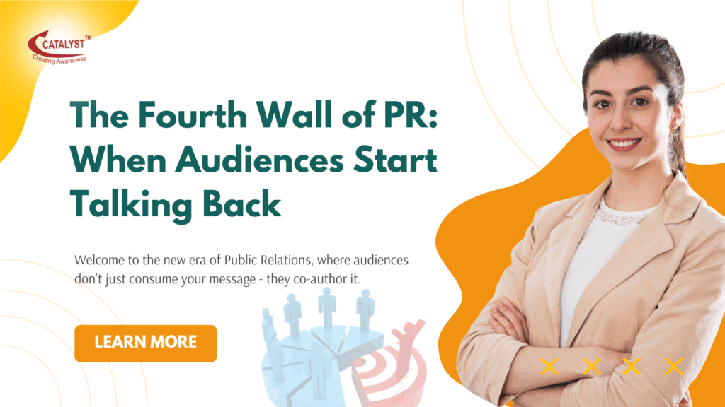 The Fourth Wall of PR: When Audiences Start Talking Back 