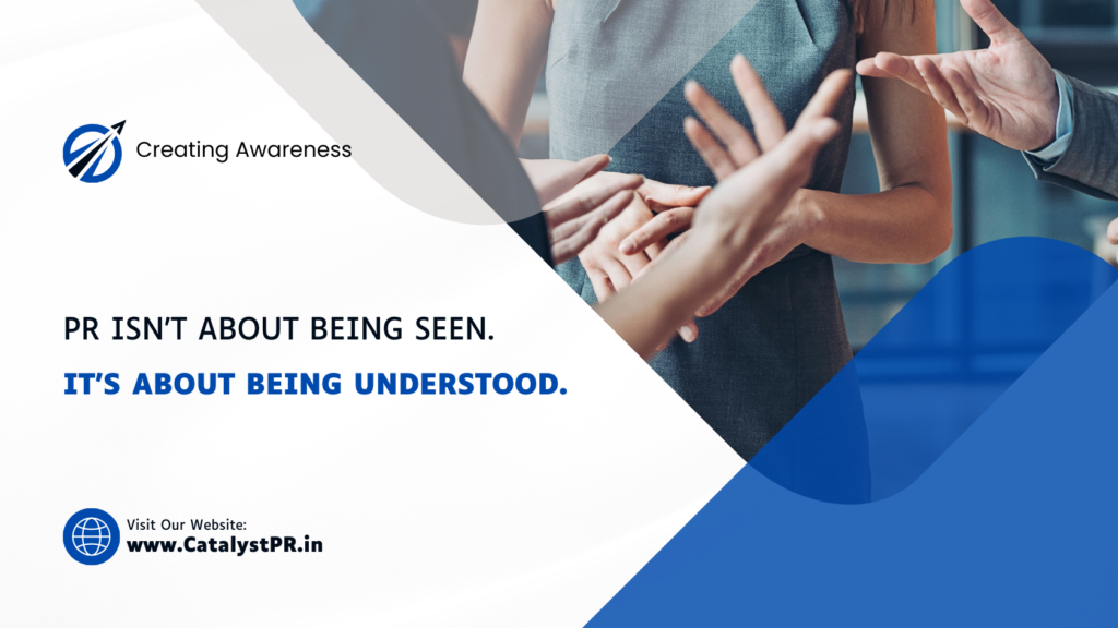 PR Isn’t About Being Seen. It’s About Being Understood.